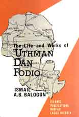 The Life and Works of Uthmān dan Fodio. The Muslim Reformer of West Africa