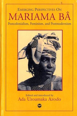 Emerging perspectives on Mariama Ba,Ada Uzoamaka Azodo, editor